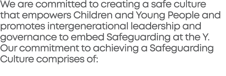 We are committed to creating a safe culture that empowers Children and Young People and promotes intergenerational le   
